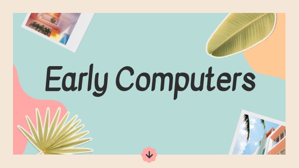 Early Computers | Genially