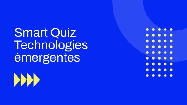 Smart Quiz Technologies émergentes | Genially