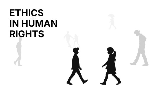 ETHICS IN HUMAN RIGHTS | Genially
