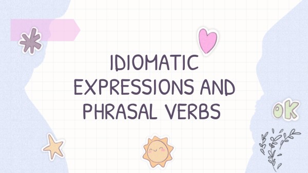 Idiomatic Expressions And Phrasal Verbs Genially
