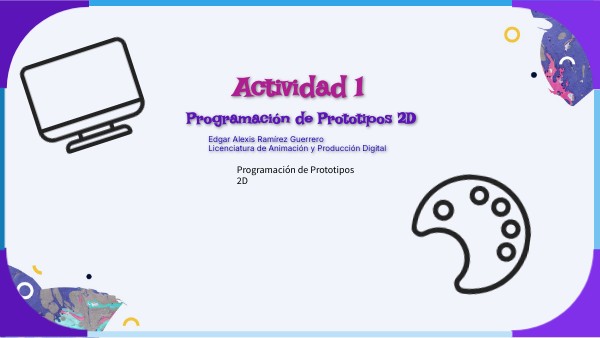 Actividad 1 - Programación de Prototipos 2D | Genially