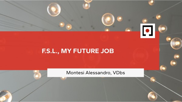 F.S.L., MY FUTURE JOB | Genially