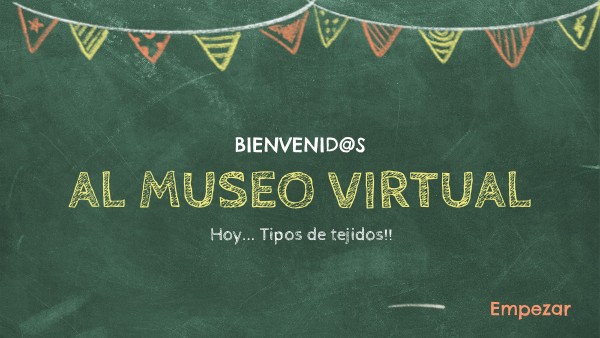 MUSEO VIRTUAL TEJIDOS | Genially