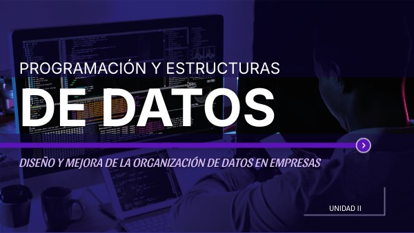 "UII" PROGRAMACIÓN Y ESTRUCTURA DE DATOS (ISC) | Genially