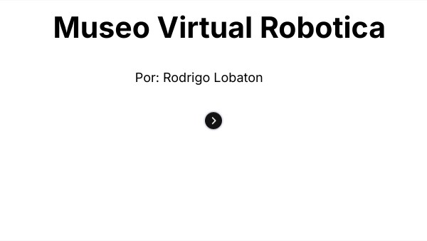 Museo Virtual Robotica | Genially