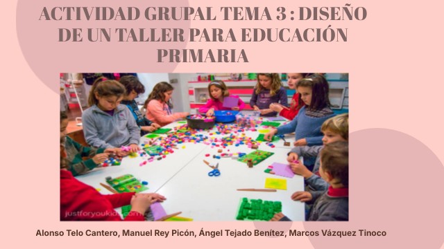 Actividad grupal tema 3 : diseño de un taller para educación primaria ...