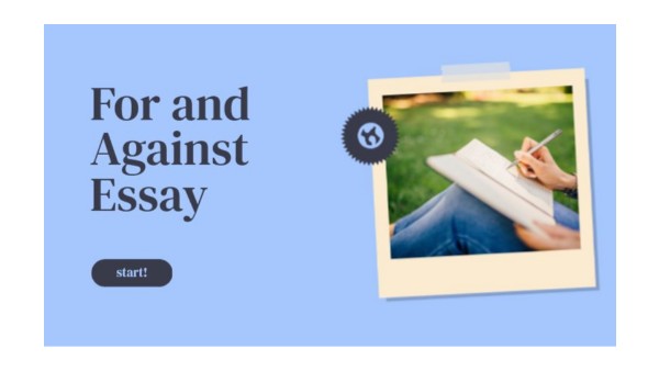 FOR AND AGAINST ESSAY | Genially