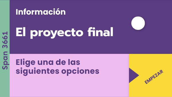 El proyecto final Span 3661 | Genially