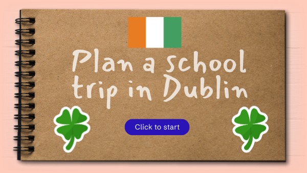 Plan a school trip in Dublin | Genially