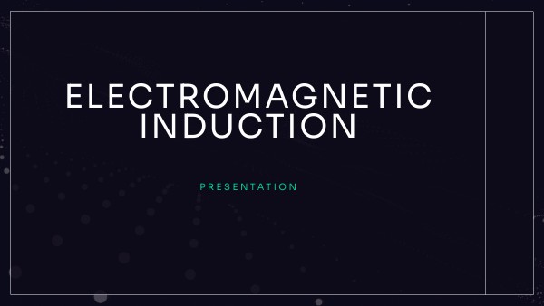 ELECTROMAGNETIC INDUCTION | Genially