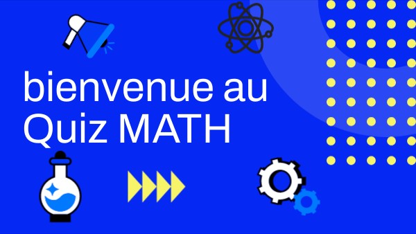 Quiz MATH J&É&N | Genially