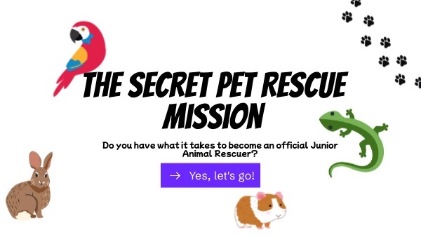 The Secret Pet Rescue Mission | Genially