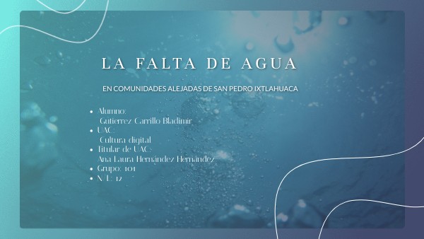 La falta de agua en San Pedro Ixtlahuaca | Genially
