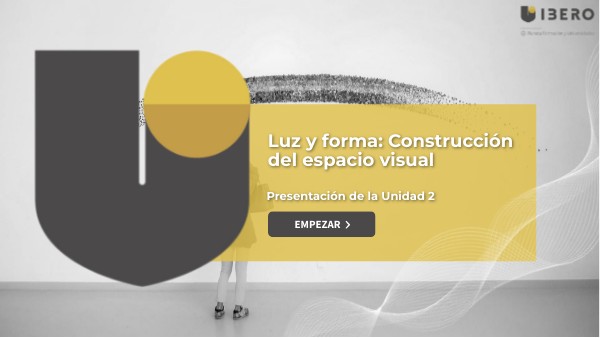 Unidad2_presentacion_Luz y Forma: Construcción del Espacio Visual ...