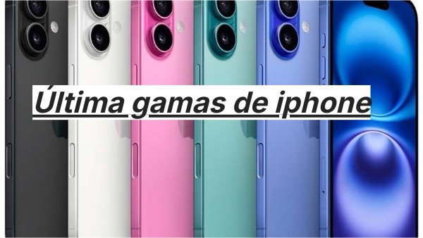 Última gamas de iphone | Genially