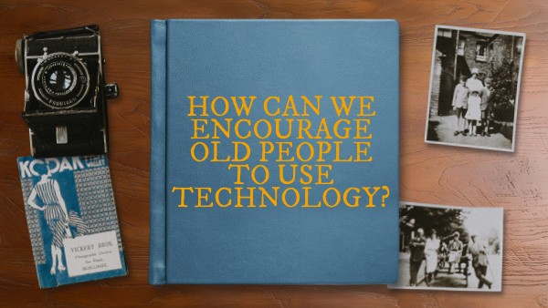 How can we encourage old people to use technology? | Genially