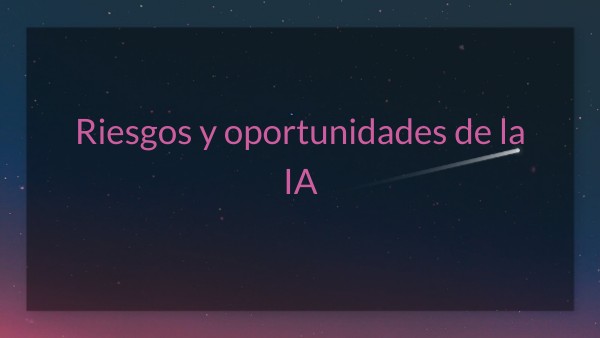Riesgos y oportunidades de la IA | Genially