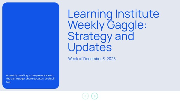 Learning Institute Weekly Gaggle: Strategy and Updates 12/9 | Genially