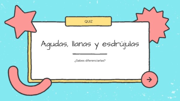 Agudas, llanas y esdrújulas | Genially