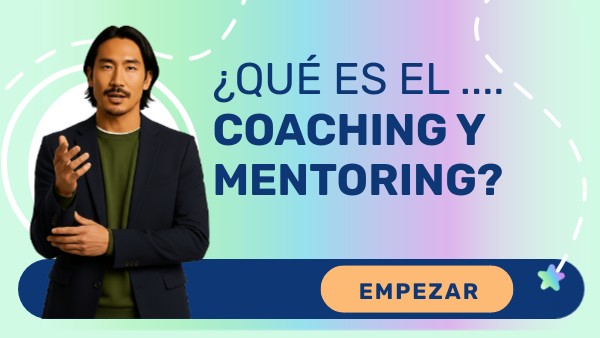 ¿Qué es el .... Coaching y Mentoring? | Genially