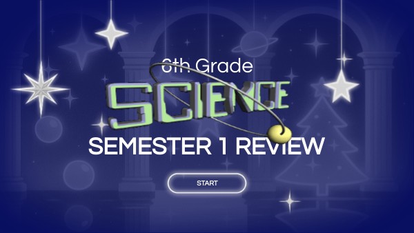 6 Science Semester 1 Review | Genially