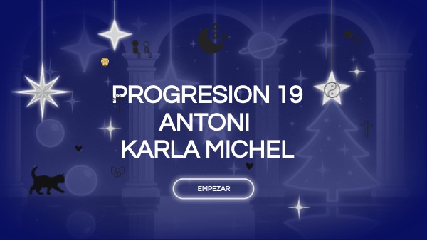 progresion 19 antoni karla michel | Genially