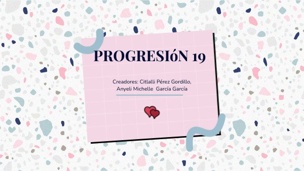 PROGRESIóN 19 | Genially