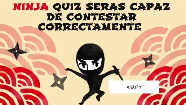 Ninja QUIZ seras capaz de cONTESTAR CORRECTAMENTE | Genially