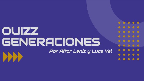 QUIZZ GENERACIONES | Genially