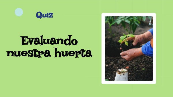 Evaluando nuestra huerta | Genially