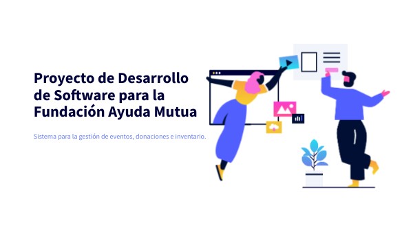 Proyecto de Desarrollo de Software para la Fundación Ayuda Mutua | Genially