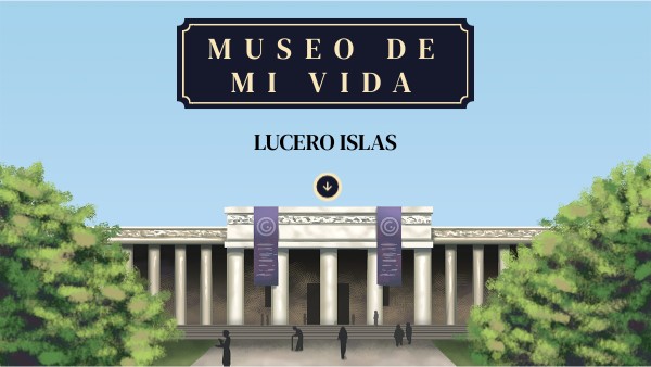 MUSEO DE MI VIDA | Genially