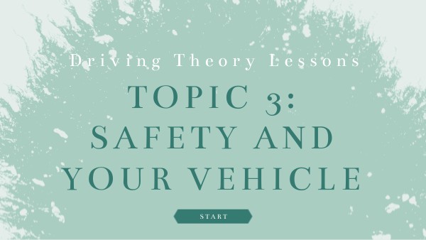 Topic 3: Safety and Your Vehicle | Genially
