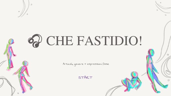 🎧 Che fastidio! | Genially