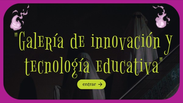 "Galería de innovación y tecnología educativa" | Genially