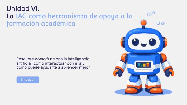 Unidad VI. La IAG como herramienta de apoyo a la formación académica ...
