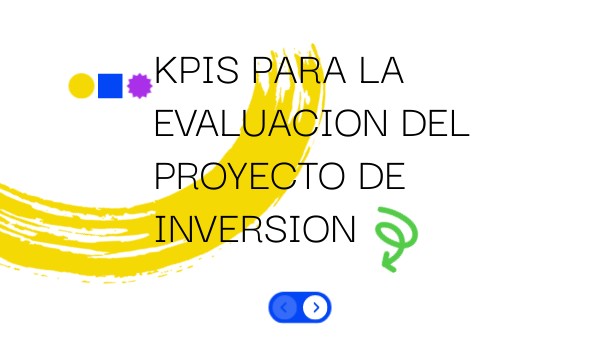 KPIs PARA LA EVALUACION DEL PROYECTO DE INVERSION | Genially