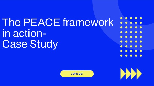 The PEACE framework in action- Case Study | Genially