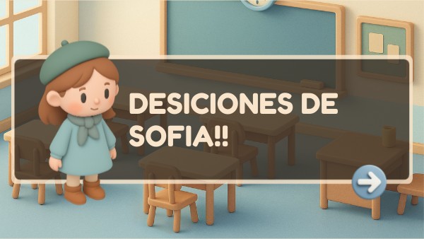 Desiciones de sofia!! | Genially