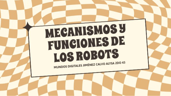 mecanismos y funciones de los robots | Genially