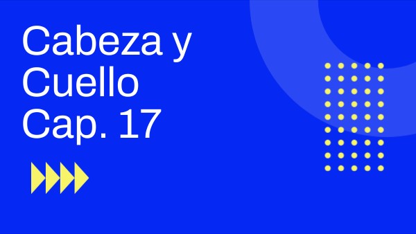 Cabeza y Cuello Cap. 17 | Genially