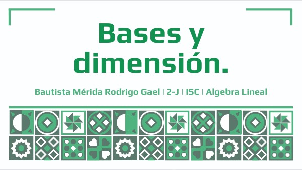 Subtema 5: Bases y dimensión. | Genially