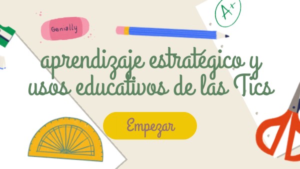 aprendizaje estratégico y usos educativos de las tics | Genially