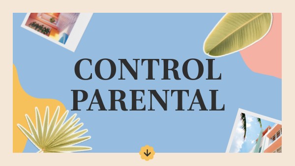 CONTROL PARENTAL | Genially