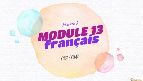 Module 13 CE2 CM2 2025/2026 français | Genially