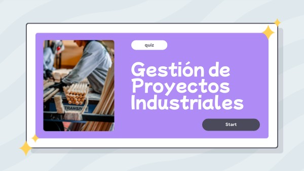 Gestión de Proyectos Industriales | Genially