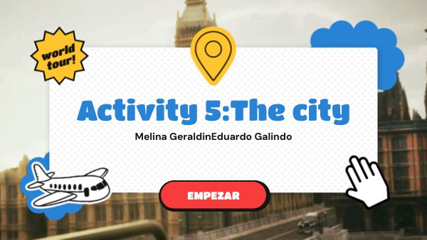 Activity 5:The city | Genially