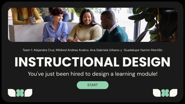 SITUATION It’s your first day as an instructional designer. You need to ...