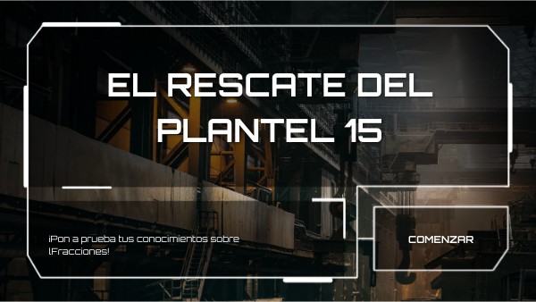 EL RESCATE DEL PLANTEL 15 | Genially