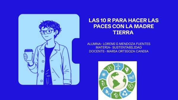 las 10 r para hacer las paces con la madre tierra | Genially